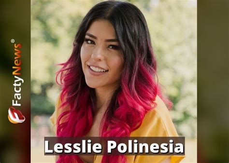 lesslie polinesia edad|Lesslie Polinesia Biography, Age, Wiki, Net worth,。